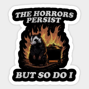 The Horrors Persist But So Do I T Shirt, Weird T-Shirt, Meme Sticker